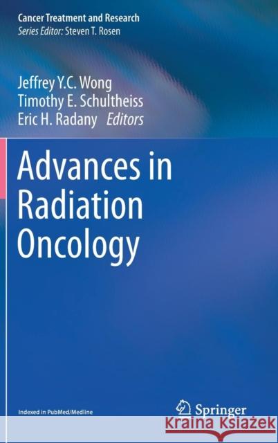 Advances in Radiation Oncology Jeffrey Wong Timothy Schultheiss Eric Radany 9783319532332 Springer - książka