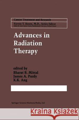 Advances in Radiation Therapy Bharat B. Mittal James A. Purdy K. K. Ang 9780792399810 Springer Netherlands - książka