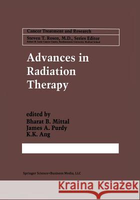 Advances in Radiation Therapy Bharat B. Mittal James A. Purdy K. K. Ang 9781461376446 Springer - książka