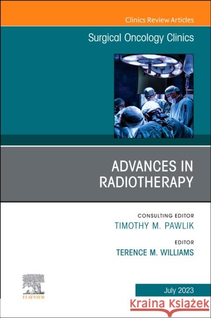 Advances in Radiotherapy, An Issue of Surgical Oncology Clinics of North America  9780443182136  - książka