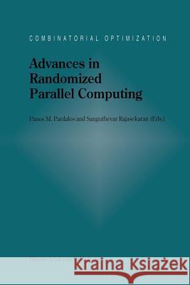 Advances in Randomized Parallel Computing Panos M. Pardalos Sanguthevar Rajasekaran 9781461332848 Springer - książka