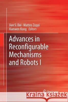 Advances in Reconfigurable Mechanisms and Robots I Jian S. Dai Matteo Zoppi Xianwen Kong 9781447171850 Springer - książka