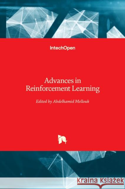 Advances in Reinforcement Learning Abdelhamid Mellouk 9789533073699 Intechopen - książka