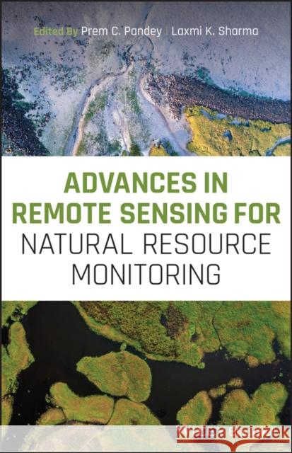 Advances in Remote Sensing for Natural Resource Monitoring Prem C. Pandey Laxmi K. Sharma 9781119615972 Wiley-Blackwell - książka