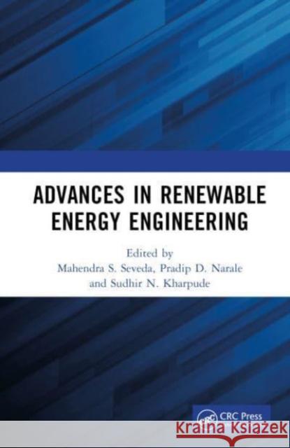 Advances in Renewable Energy Engineering Mahendra S. Seveda Pradip D. Narale Sudhir N. Kharpude 9781032873107 CRC Press - książka