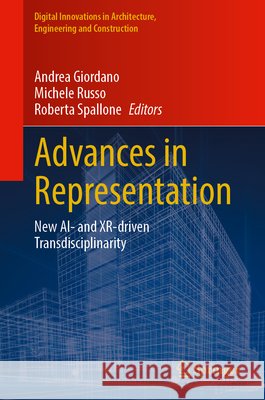 Advances in Representation: New Ai- And Xr-Driven Transdisciplinarity Andrea Giordano Michele Russo Roberta Spallone 9783031629624 Springer - książka