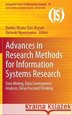 Advances in Research Methods for Information Systems Research: Data Mining, Data Envelopment Analysis, Value Focused Thinking Osei-Bryson, Kweku-Muata 9781461494621 Springer - książka