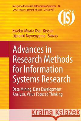 Advances in Research Methods for Information Systems Research: Data Mining, Data Envelopment Analysis, Value Focused Thinking Osei-Bryson, Kweku-Muata 9781489978332 Springer - książka