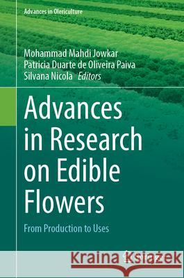 Advances in Research on Edible Flowers: From Production to Uses Mohammad Mahdi Jowkar Patricia Duart Silvana Nicola 9783032045607 Springer - książka