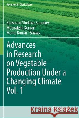 Advances in Research on Vegetable Production Under a Changing Climate Vol. 1 Shashank Shekhar Solankey Meenakshi Kumari Manoj Kumar 9783030634995 Springer - książka