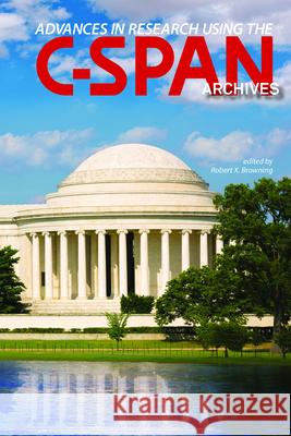 Advances in Research Using the C-SPAN Archives Browning, Robert X. 9781557537621 Purdue University Press - książka