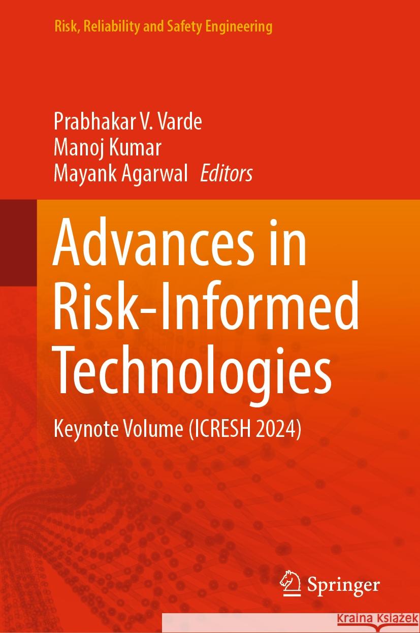 Advances in Risk-Informed Technologies: Keynote Volume (Icresh 2024) Prabhakar V. Varde K. Manoj Singh Mayank Agarwal 9789819991211 Springer - książka