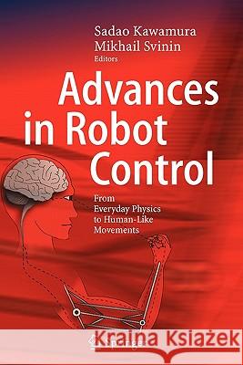 Advances in Robot Control: From Everyday Physics to Human-Like Movements Kawamura, Sadao 9783642072154 Springer - książka