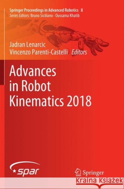 Advances in Robot Kinematics 2018 Jadran Lenarcic Vincenzo Parenti-Castelli 9783030066086 Springer - książka