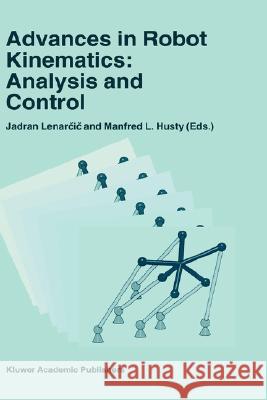 Advances in Robot Kinematics: Analysis and Control J. Lenarcic International Federation for the Theory  Manfred L. Husty 9780792351696 Kluwer Academic Publishers - książka