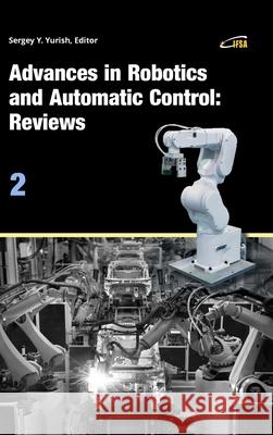 Advances in Robotics and Automatic Control: Reviews, Vol. 2 Sergey Yurish 9788409258635 Ifsa Publishing, S.L. - książka