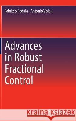 Advances in Robust Fractional Control Fabrizio Padula Antonio Visioli 9783319109299 Springer - książka