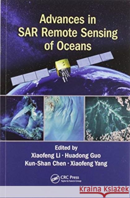 Advances in Sar Remote Sensing of Oceans Xiaofeng Li Huadong Guo Kun-Shan Chen 9780367570842 CRC Press - książka
