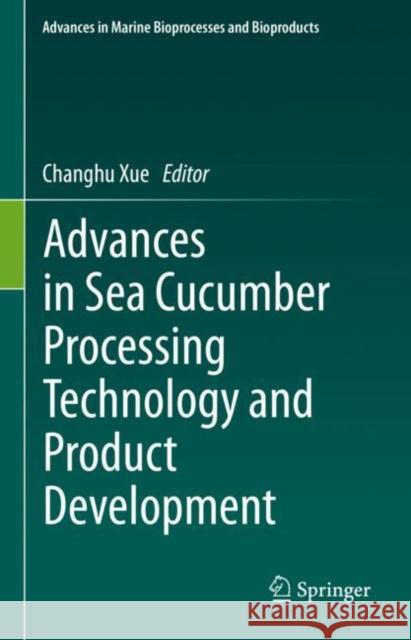 Advances in Sea Cucumber Processing Technology and Product Development Changhu Xue 9783031165115 Springer - książka