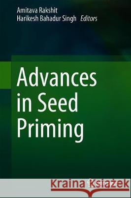 Advances in Seed Priming Amitava Rakshit Harikesh Bahadur Singh 9789811300318 Springer - książka