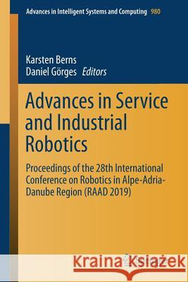 Advances in Service and Industrial Robotics: Proceedings of the 28th International Conference on Robotics in Alpe-Adria-Danube Region (Raad 2019) Berns, Karsten 9783030196479 Springer - książka