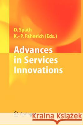 Advances in Services Innovations Dieter Spath Klaus-Peter Fahnrich 9783540298588 Springer - książka