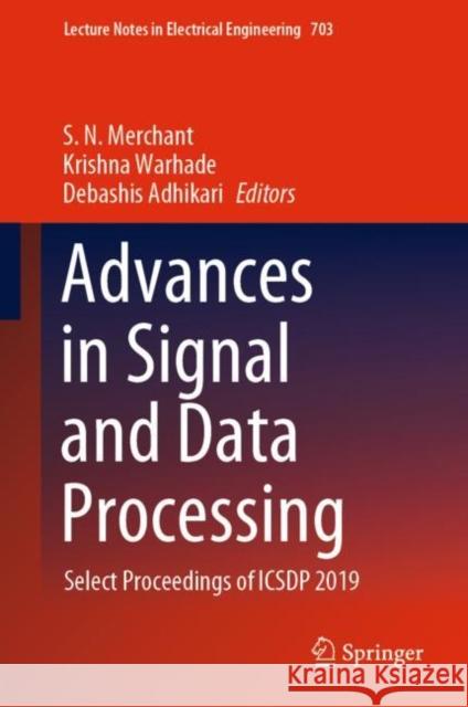 Advances in Signal and Data Processing: Select Proceedings of Icsdp 2019 Sn Merchant Krishna Warhade Debashis Adhikari 9789811583902 Springer - książka