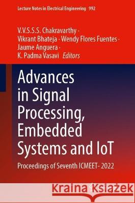 Advances in Signal Processing, Embedded Systems and IoT: Proceedings of Seventh ICMEET- 2022 V. V. S. S. S. Chakravarthy Vikrant Bhateja Wendy Flore 9789811988646 Springer - książka