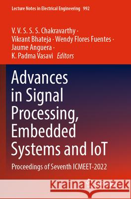 Advances in Signal Processing, Embedded Systems and Iot: Proceedings of Seventh Icmeet- 2022 V. V. S. S. S. Chakravarthy Vikrant Bhateja Wendy Flore 9789811988677 Springer - książka