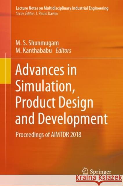 Advances in Simulation, Product Design and Development: Proceedings of Aimtdr 2018 Shunmugam, M. S. 9789813294868 Springer - książka