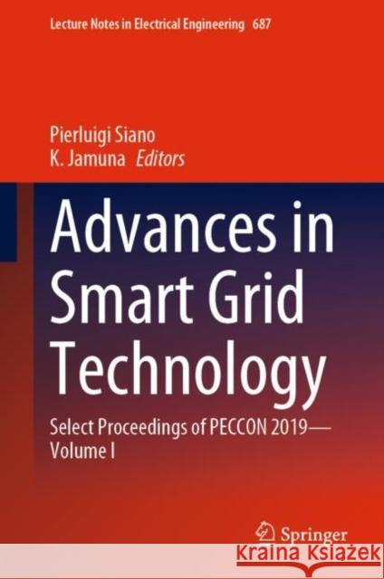 Advances in Smart Grid Technology: Select Proceedings of Peccon 2019--Volume I Siano, Pierluigi 9789811572449 Springer - książka