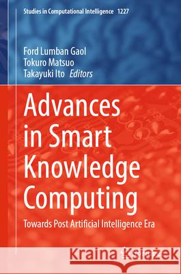 Advances in Smart Knowledge Computing: Towards Post Artificial Intelligence Era Ford Lumba Tokuro Matsuo Takayuki Ito 9783032011329 Springer - książka