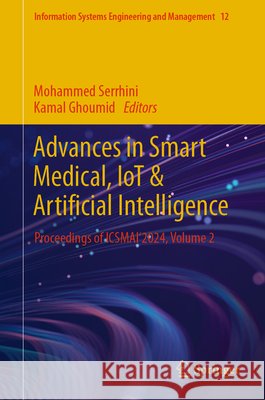 Advances in Smart Medical, Iot & Artificial Intelligence: Proceedings of Icsmai'2024, Volume 2 Mohammed Serrhini Kamal Ghoumid 9783031668531 Springer - książka