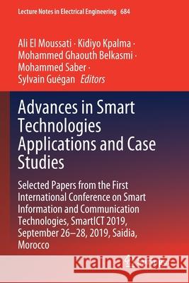 Advances in Smart Technologies Applications and Case Studies: Selected Papers from the First International Conference on Smart Information and Communi Ali E Kidiyo Kpalma Mohammed Ghaout 9783030531898 Springer - książka