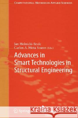 Advances in Smart Technologies in Structural Engineering J. Holnicki-Szulc Jan Holnicki-Szulc C. a. Mota Soares 9783540223313 Springer - książka