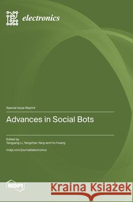 Advances in Social Bots Yangyang Li Yangzhao Yang Hu Huang 9783725864188 Mdpi AG - książka