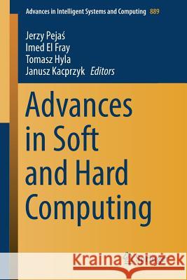 Advances in Soft and Hard Computing Jerzy Pejaś Imed E Tomasz Hyla 9783030033132 Springer - książka