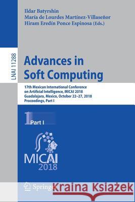 Advances in Soft Computing: 17th Mexican International Conference on Artificial Intelligence, Micai 2018, Guadalajara, Mexico, October 22-27, 2018 Batyrshin, Ildar 9783030044909 Springer - książka