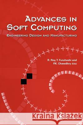 Advances in Soft Computing: Engineering Design and Manufacturing Roy, Rajkumar 9781852330620 Springer - książka