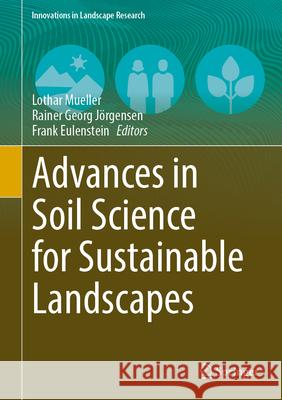 Advances in Soil Science for Sustainable Landscapes Lothar Mueller Rainer Georg J?rgensen Frank Eulenstein 9783032098351 Springer - książka