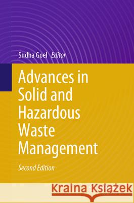 Advances in Solid and Hazardous Waste Management Sudha Goel 9783031491436 Springer - książka