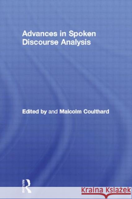 Advances in Spoken Discourse Analysis Malcolm Coulthard Malcolm Coulthard 9780415066877 Routledge - książka