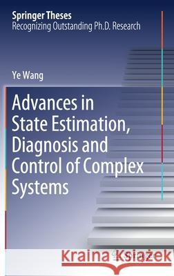 Advances in State Estimation, Diagnosis and Control of Complex Systems Ye Wang 9783030524395 Springer - książka