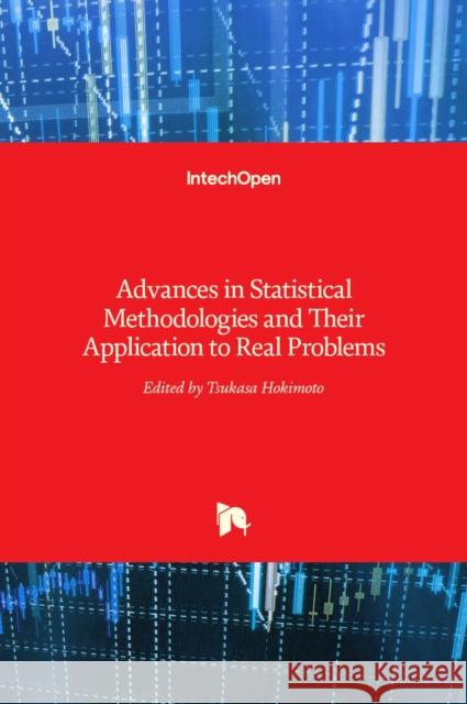 Advances in Statistical Methodologies and Their Application to Real Problems Tsukasa Hokimoto 9789535131014 Intechopen - książka