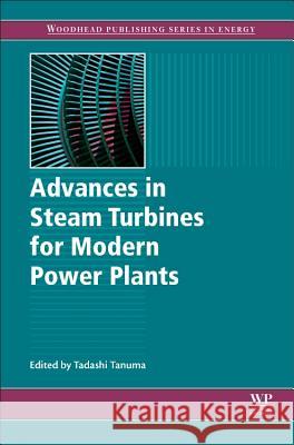Advances in Steam Turbines for Modern Power Plants Tadashi Tanuma 9780081003145 Woodhead Publishing - książka