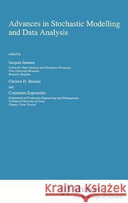 Advances in Stochastic Modelling and Data Analysis Jacques Janssen Christos H. Skiadas J. Janssen 9780792335641 Springer - książka