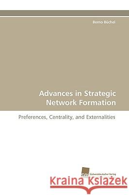Advances in Strategic Network Formation Berno Bchel, Berno Buchel 9783838112176 Sudwestdeutscher Verlag Fur Hochschulschrifte - książka
