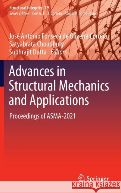 Advances in Structural Mechanics and Applications: Proceedings of Asma-2021 Fonseca de Oliveira Correia, José Antóni 9783030983345 Springer International Publishing - książka