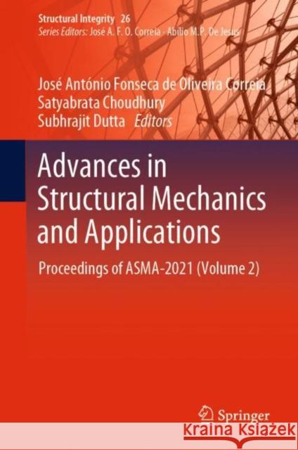 Advances in Structural Mechanics and Applications: Proceedings of Asma-2021 (Volume 2) Fonseca de Oliveira Correia, José Antóni 9783031055089 Springer International Publishing - książka