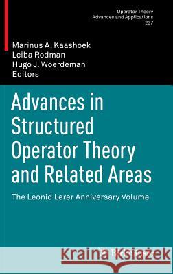 Advances in Structured Operator Theory and Related Areas: The Leonid Lerer Anniversary Volume Kaashoek, Marinus A. 9783034806381 Birkhauser - książka